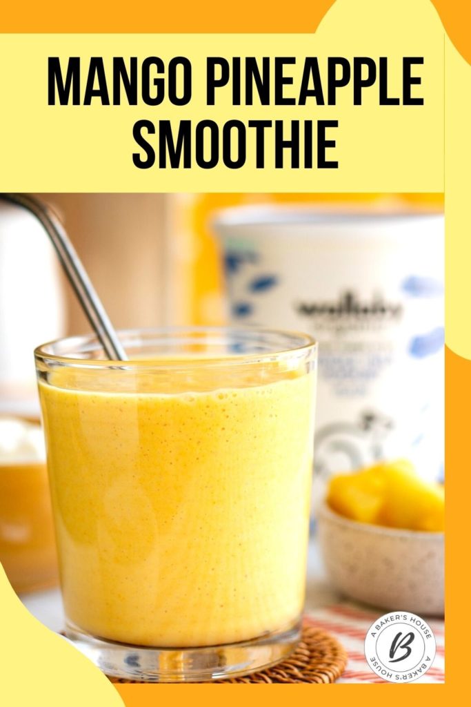 Mango Pineapple Smoothie | A Baker's House